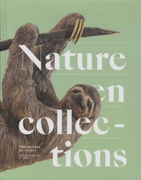 Sandra Delaunay et Pierre-Antoine Gérard - Nature en collections - Témoignages du vivant.