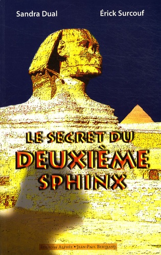 Sandra Dual et Erick Surcouf - Le secret du deuxième Sphinx.