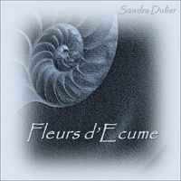Sandra Dulier - Fleurs d'Ecume.