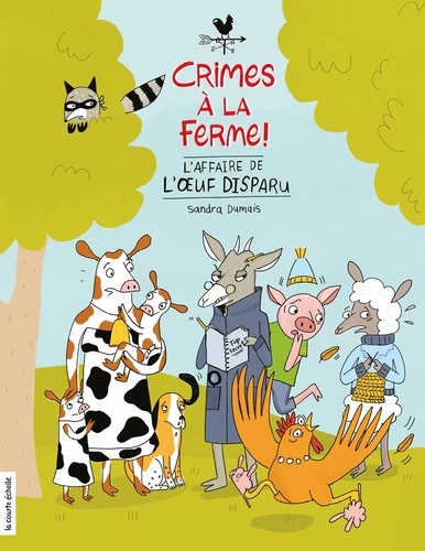 Sandra Dumais - Crimes à la ferme  : L’affaire de l’oeuf disparu.