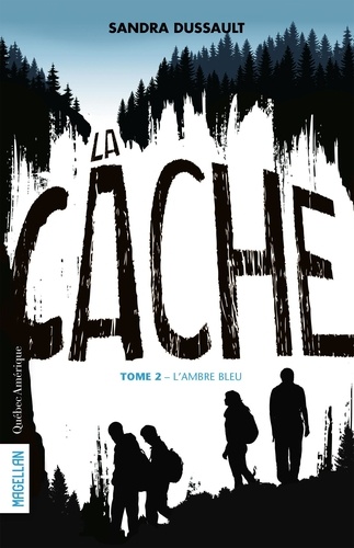 Sandra Dussault - La Cache  : La Cache - Tome 2 - L'Ambre bleu.