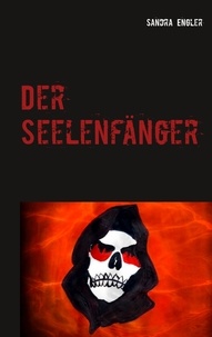 Sandra Engler - Der Seelenfänger - Band 1.