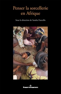 Sandra Fancello - Penser la sorcellerie en Afrique.