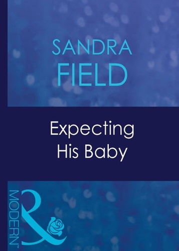 Sandra Field - Expecting His Baby.