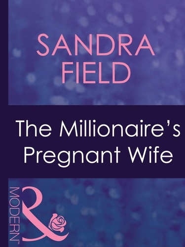 Sandra Field - The Millionaire's Pregnant Wife.