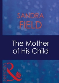 Sandra Field - The Mother Of His Child.