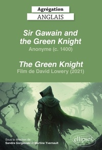 Sandra Gorgievski et Martine Yvernault - Sir Gawain and the Green Knight, Anonyme (c. 1400) - The Green Knight, film de David Lowery (2021) - Agrégation Anglais.
