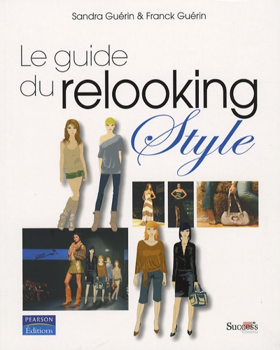 Sandra Guérin et Franck Guérin - Le guide du relooking style.