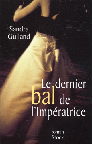 Sandra Gulland - Le Dernier Bal De L'Imperatrice.