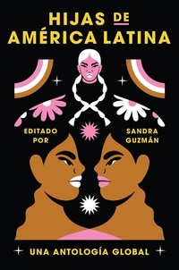 Sandra Guzmán et Raquel Salas Rivera - Daughters of Latin America \ Hijas de América Latina (Spanish edition) - Una antología global.