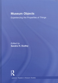 Sandra H. Dudley - Museum Objects - Experiencing the Properties of Things.
