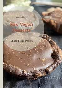 Sandra Hager - Raw Vegan Desserts - No Bake-Raw Sweets.