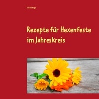 Sandra Hager - Rezepte für Hexenfeste im Jahreskreis - Zuckerfrei &amp; Vegan.