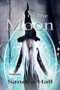  Sandra Hall - Light of the Moon - The Fairlight Novels, #2.