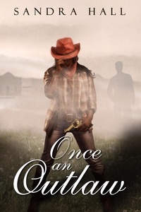 Sandra Hall - Once An Outlaw - The Outlaw series, #1.