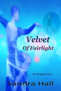  Sandra Hall - Velvet Of Fairlight - The Fairlight Novels, #4.