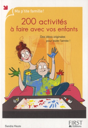 200 activités à faire avec vos enfants. Des idées originales pour toutes l'année !