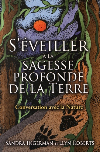 S'éveiller à la sagesse profonde de la Terre. Conversation avec la nature