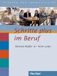 Sandra Jotzo et Brigitte Loibl - Schritte plus im Beruf. Übungsbuch mit Audio-CD - Kommunikation am Arbeitsplatz zu Schritte plus Band 2-6. Deutsch als Fremdsprache.