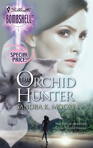 Sandra K. Moore - The Orchid Hunter.