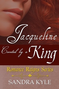  Sandra Kyle - Jacqueline: Coveted By A King - Romance Reigns, #1.