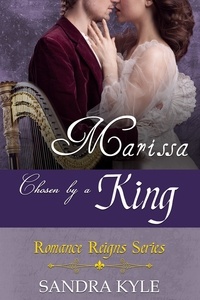  Sandra Kyle - Marissa: Chosen By A King - Romance Reigns, #2.