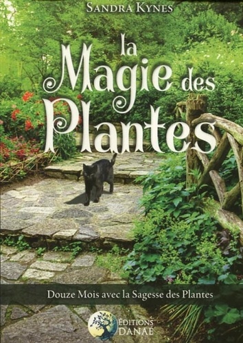 Sandra Kynes - La magie des plantes - Douze mois avec la sagesse des plantes.