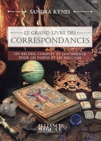 Sandra Kynes - Le grand livre des correspondances - Un recueil complet et documenté pour les païens et les wiccans.