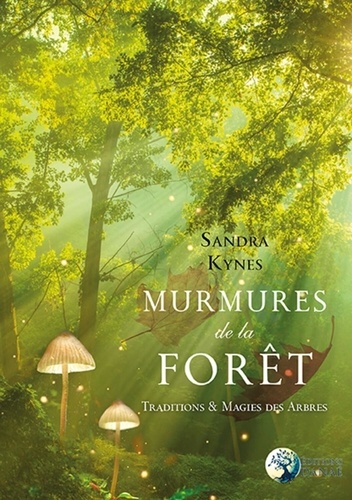 Sandra Kynes - Murmures de la fôret - Traditions et magies des arbres.