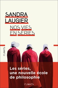 Sandra Laugier - Nos vies en séries - Philosophie et morale d'une culture populaire.