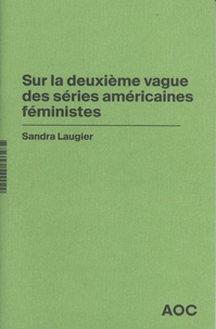 Sandra Laugier - Sur la deuxième vague des séries américaines féministes - En confinement : du care en séries.