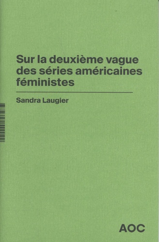 Sandra Laugier - Sur la deuxième vague des séries américaines féministes - En confinement : du care en séries.