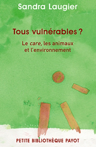 Sandra Laugier - Tous vulnérables ? - Le care, les animaux et l'environnement.