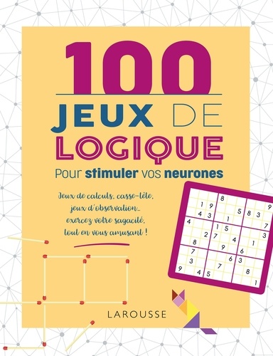 Sandra Lebrun et Loïc Audrain - 100 Jeux de logique pour stimuler vos neurones.