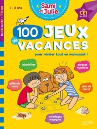 Sandra Lebrun et Thérèse Bonté - 100 jeux de vacances Sami et Julie du CE1 au CE2 7-8 ans - Avec 1 crayon.