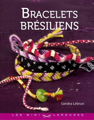 Sandra Lebrun - Bracelets brésiliens.