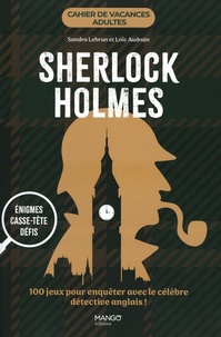 Sandra Lebrun et Loïc Audrain - Cahier de vacances adultes Sherlock Holmes - 100 jeux pour enquêter avec le célèbre détective anglais !.