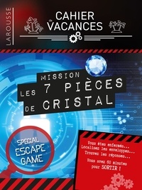 Sandra Lebrun et Loïc Audrain - Cahier de vacances Spécial escape game - Mission les 7 pièces de cristal.