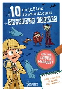Sandra Lebrun et Loïc Méhée - Les 10 enquêtes fantastiques de Sherlock Holmes.