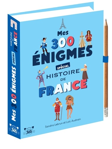 Mes 300 énigmes spécial histoire de France. Avec un crayon offert
