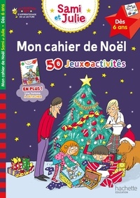 Sandra Lebrun et Isabelle Albertin - Mon cahier de Noël avec Sami et Julie - 50 jeux et activités.