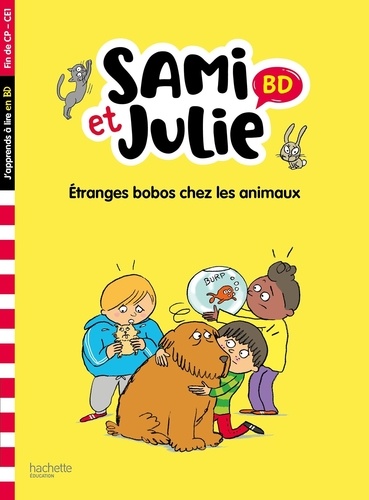 Sami et Julie  Etranges bobos chez les animaux. Fin de CP-CE1