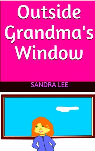  Sandra Lee - Outside Grandma's Window.