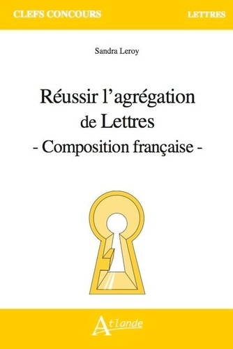Réussir l'agrégation de lettres. Composition française