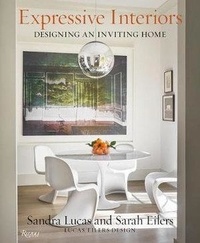 Sandra Lucas et Sarah Eilers - Expressive interiors - Designing an inviting home.