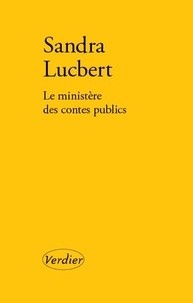 Sandra Lucbert - Le ministère des contes publics.