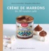 Sandra Mahut - Crème de marrons - Les 30 recettes culte.