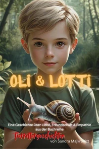 Oli &amp; Lotti Eine Geschichte über Liebe, Freundschaft &amp; Empathie