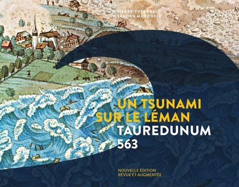 Sandra Marongiu et Pierre-Yves Frei - Un tsunami sur le Léman - Tauredunum 563.