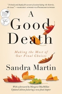 Sandra Martin - A Good Death - Making the Most of Our Final Choices.